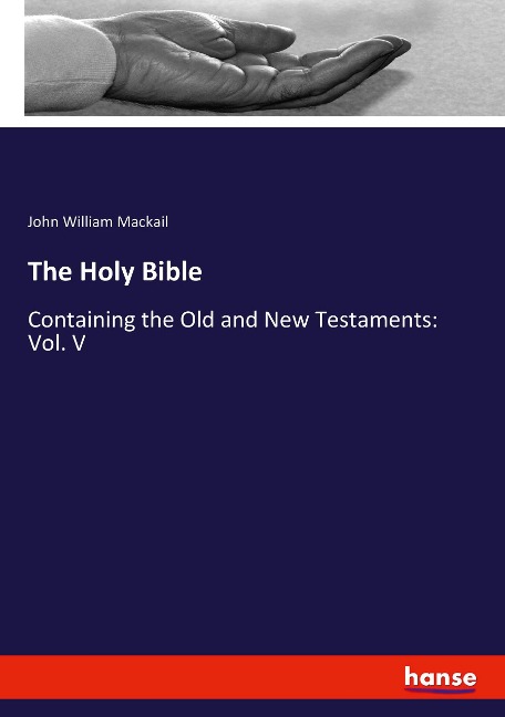 The Holy Bible: Containing the Old and New Testaments: Vol. V