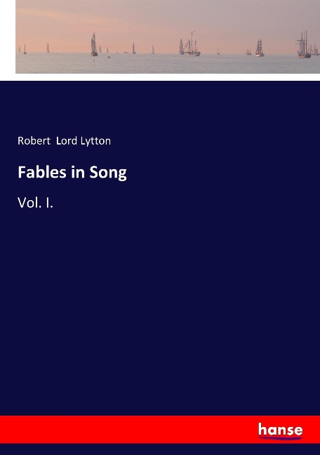Fables in Song: Vol. I.