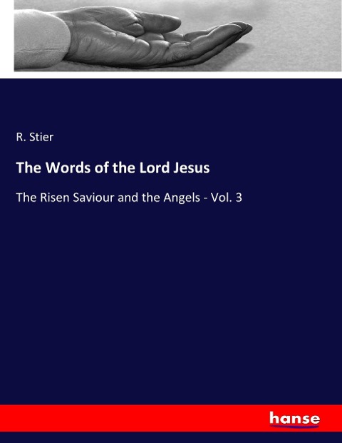 The Words of the Lord Jesus: The Risen Saviour and the Angels - Vol. 3