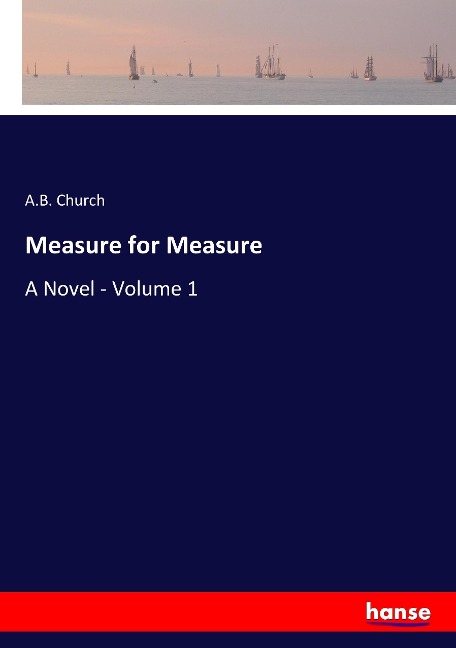 Measure for Measure: A Novel - Volume 1