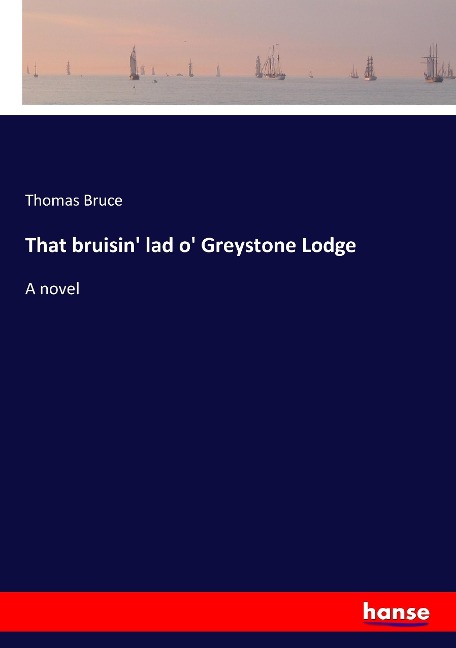 That bruisin lad o Greystone Lodge: A novel