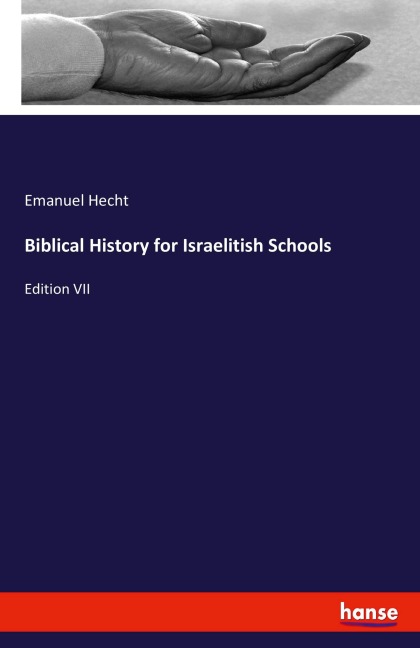 Biblical History for Israelitish Schools: Edition VII