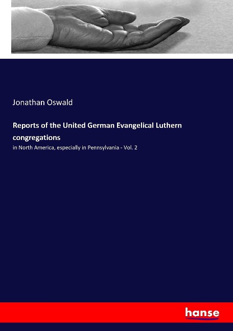 Reports of the United German Evangelical Luthern congregations: in North America, especially in Pennsylvania - Vol. 2