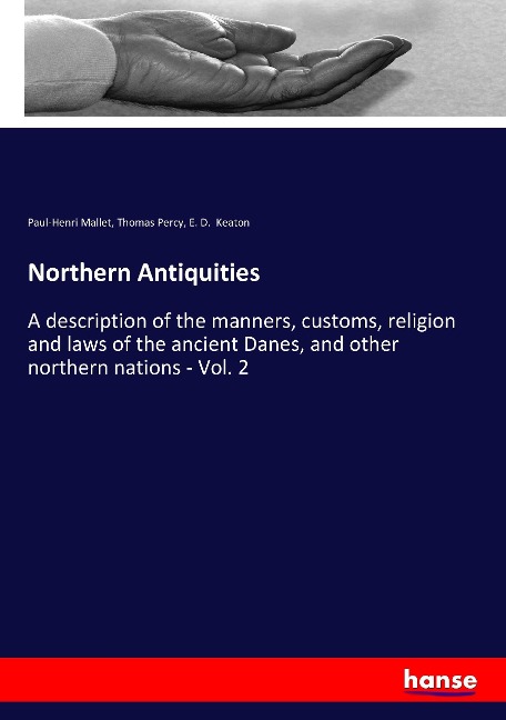 Northern Antiquities: A description of the manners, customs, religion and laws of the ancient Danes, and other northern nations - Vol. 2