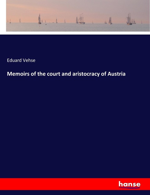 Memoirs of the court and aristocracy of Austria