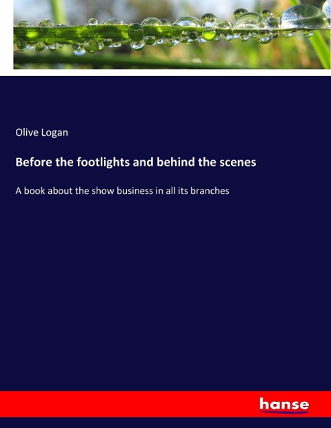 Before the footlights and behind the scenes: A book about the show business in all its branches