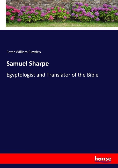 Samuel Sharpe: Egyptologist and Translator of the Bible