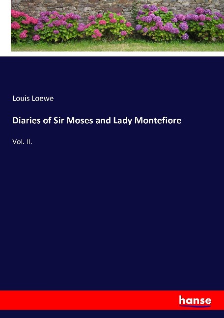 Diaries of Sir Moses and Lady Montefiore: Vol. II.
