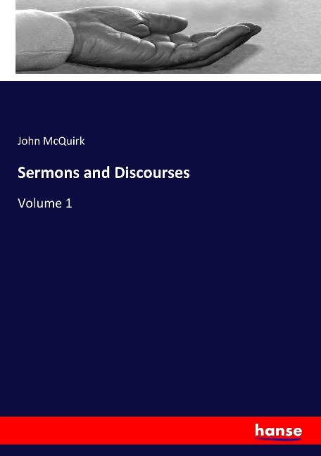 Sermons and Discourses: Volume 1