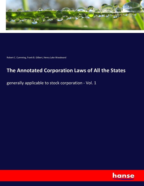 The Annotated Corporation Laws of All the States: generally applicable to stock corporation - Vol. 1