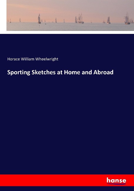 Sporting Sketches at Home and Abroad