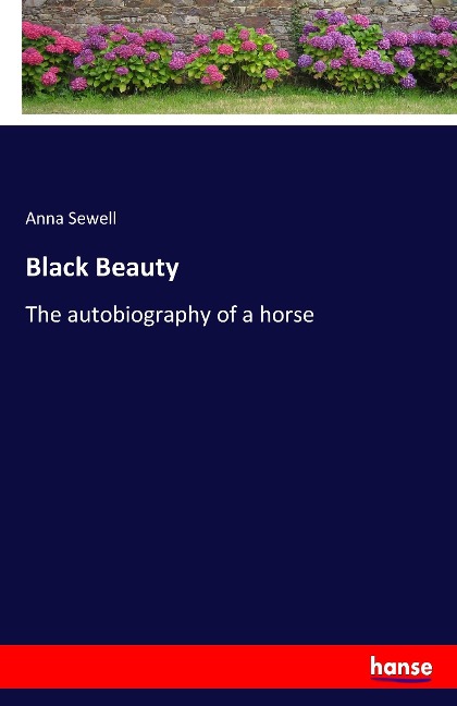 Black Beauty: The autobiography of a horse