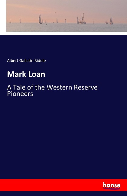 Mark Loan: A Tale of the Western Reserve Pioneers
