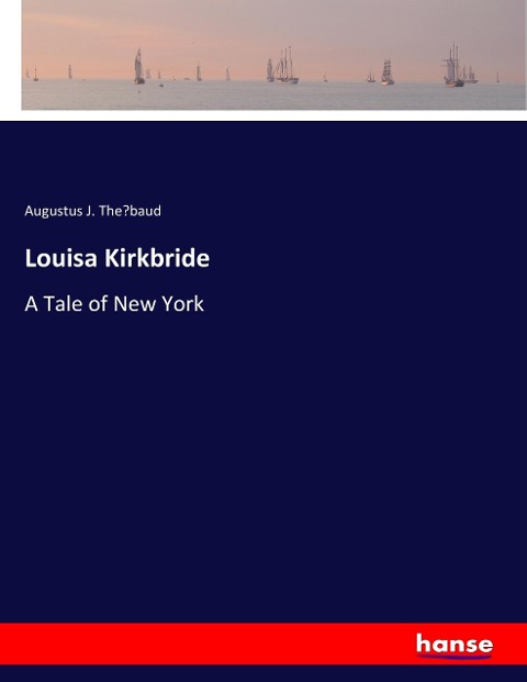 Louisa Kirkbride: A Tale of New York