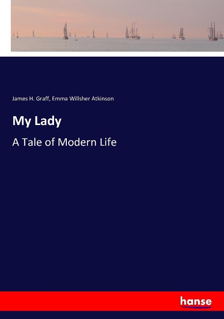 My Lady: A Tale of Modern Life