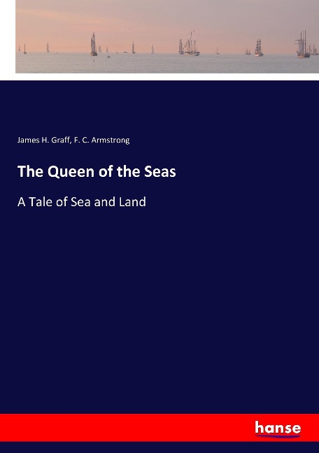The Queen of the Seas: A Tale of Sea and Land