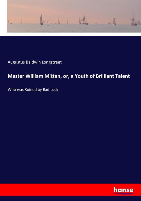 Master William Mitten, or, a Youth of Brilliant Talent: Who was Ruined by Bad Luck
