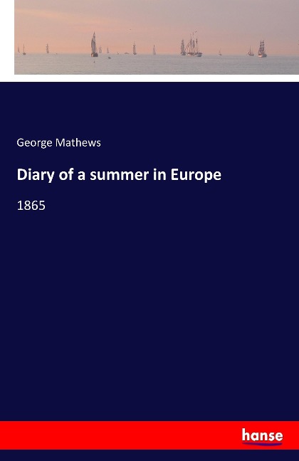 Diary of a summer in Europe: 1865
