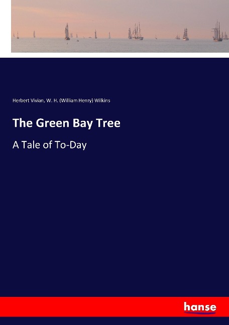The Green Bay Tree: A Tale of To-Day