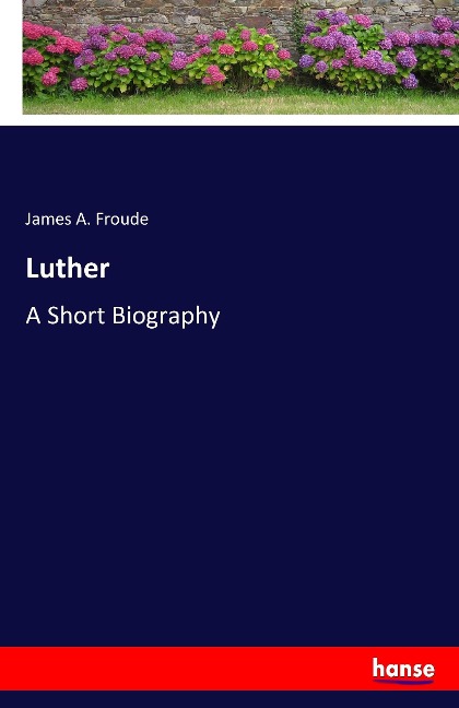 Luther: A Short Biography
