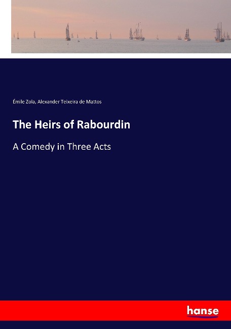 The Heirs of Rabourdin: A Comedy in Three Acts