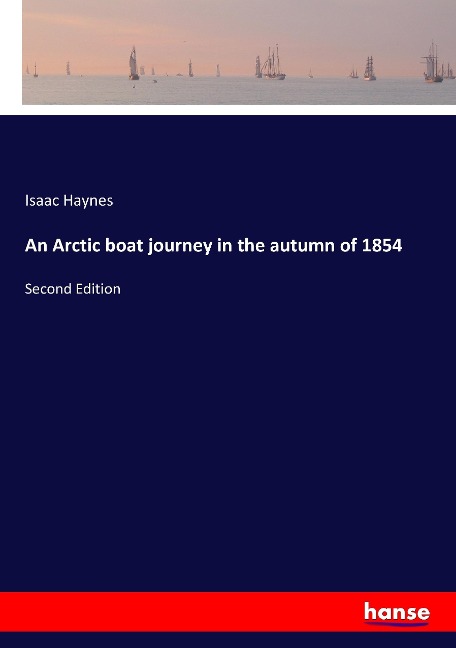 An Arctic boat journey in the autumn of 1854: Second Edition