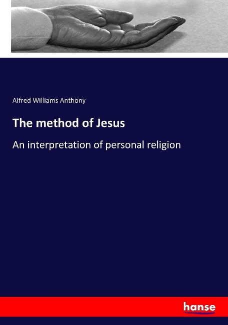 The method of Jesus: An interpretation of personal religion