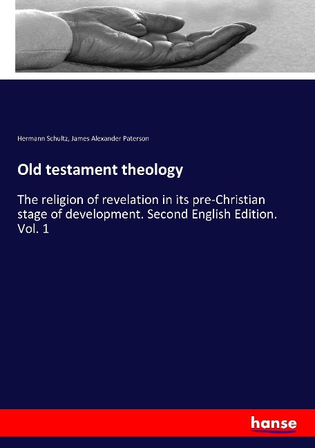 Old testament theology: The religion of revelation in its pre-Christian stage of development. Second English Edition. Vol. 1