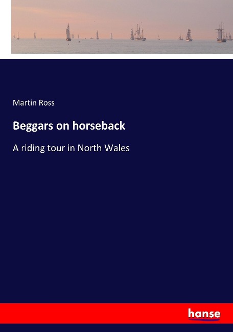 Beggars on horseback: A riding tour in North Wales