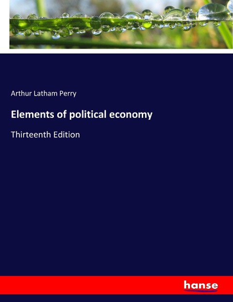 Elements of political economy: Thirteenth Edition