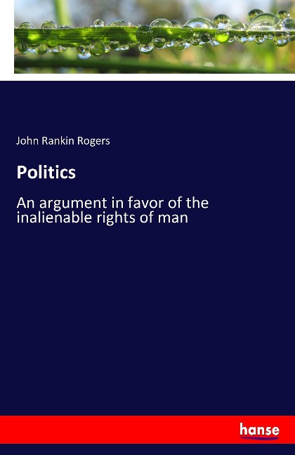 Politics: An argument in favor of the inalienable rights of man