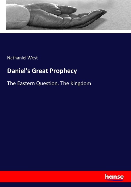 Daniels Great Prophecy: The Eastern Question. The Kingdom