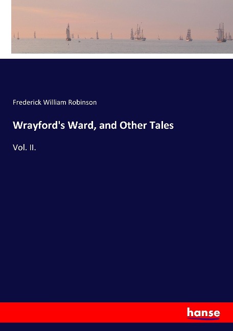 Wrayfords Ward, and Other Tales: Vol. II.