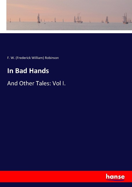 In Bad Hands: And Other Tales: Vol I.