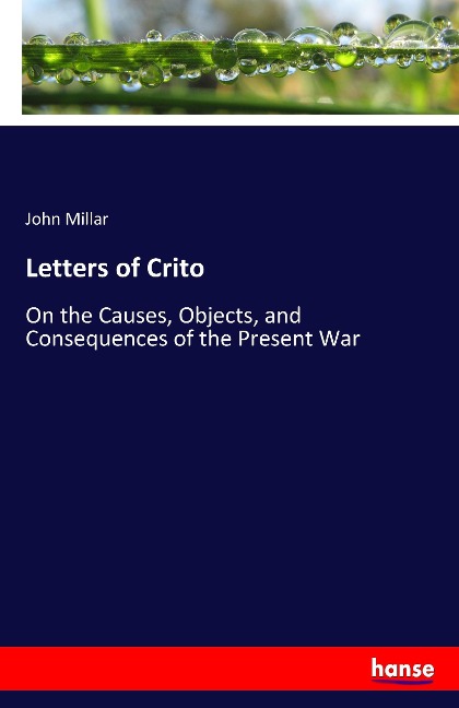Letters of Crito: On the Causes, Objects, and Consequences of the Present War