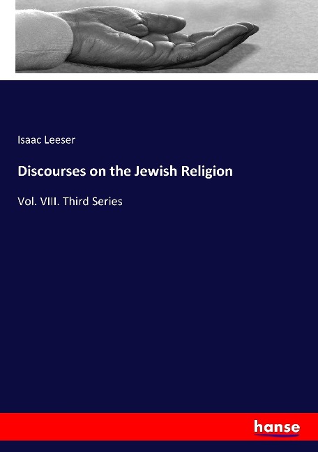 Discourses on the Jewish Religion: Vol. VIII. Third Series