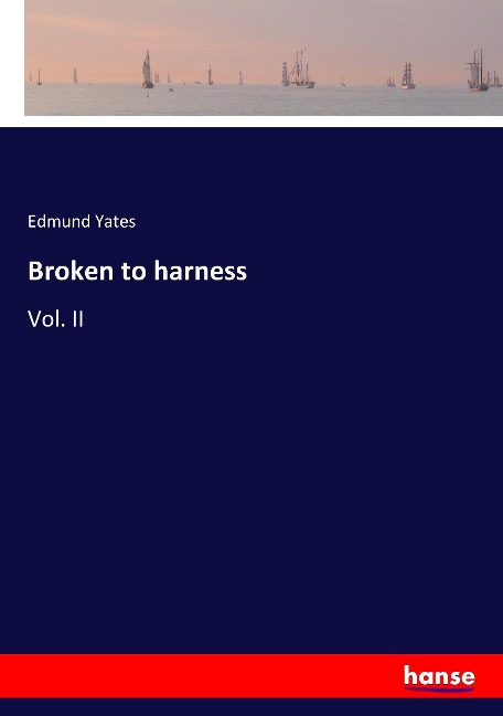 Broken to harness: Vol. II
