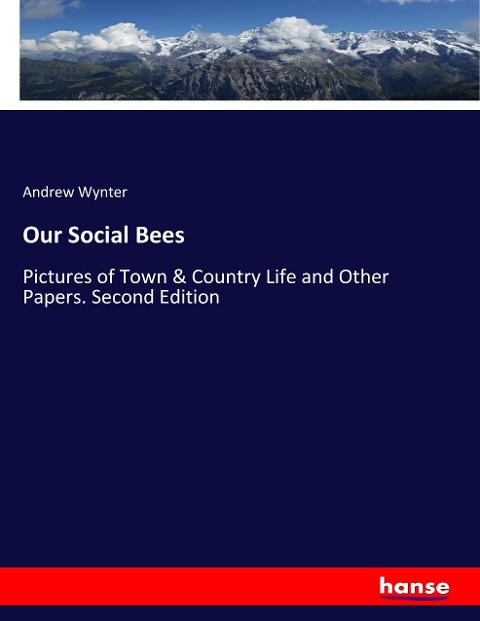 Our Social Bees: Pictures of Town & Country Life and Other Papers. Second Edition