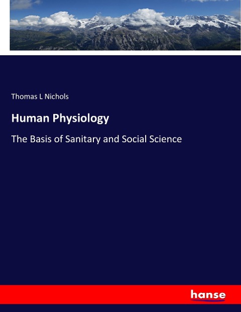 Human Physiology: The Basis of Sanitary and Social Science