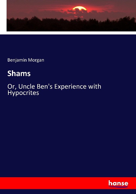 Shams: Or, Uncle Bens Experience with Hypocrites