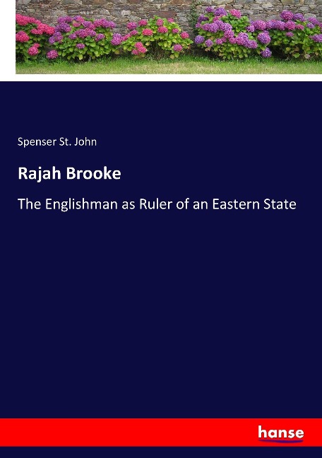 Rajah Brooke: The Englishman as Ruler of an Eastern State