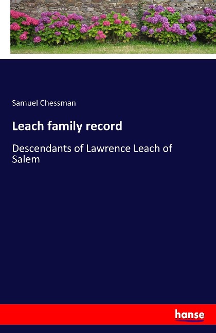 Leach family record: Descendants of Lawrence Leach of Salem