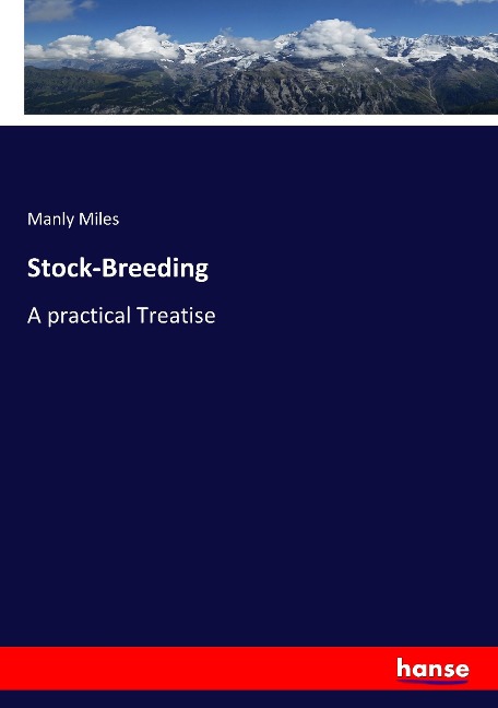 Stock-Breeding: A practical Treatise