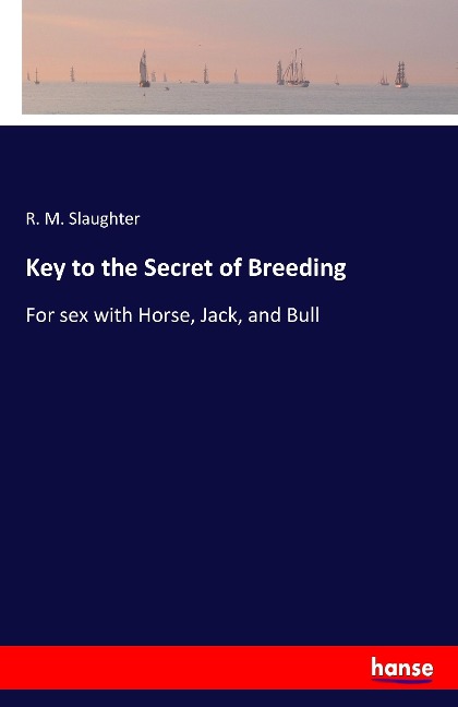 Key to the Secret of Breeding For Sex with Horse, Jack, and Bull