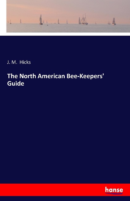 The North American Bee-Keepers Guide