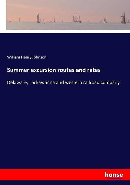 Summer excursion routes and rates: Delaware, Lackawanna and western railroad company