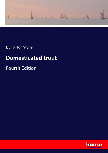 Domesticated trout: Fourth Edition