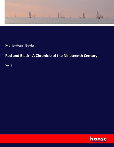 Red and Black - A Chronicle of the Nineteenth Century: Vol. II
