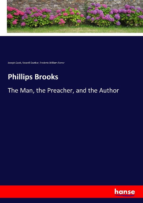Phillips Brooks: The Man, the Preacher, and the Author