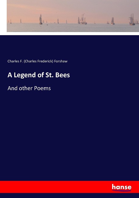 A Legend of St. Bees: And other Poems
